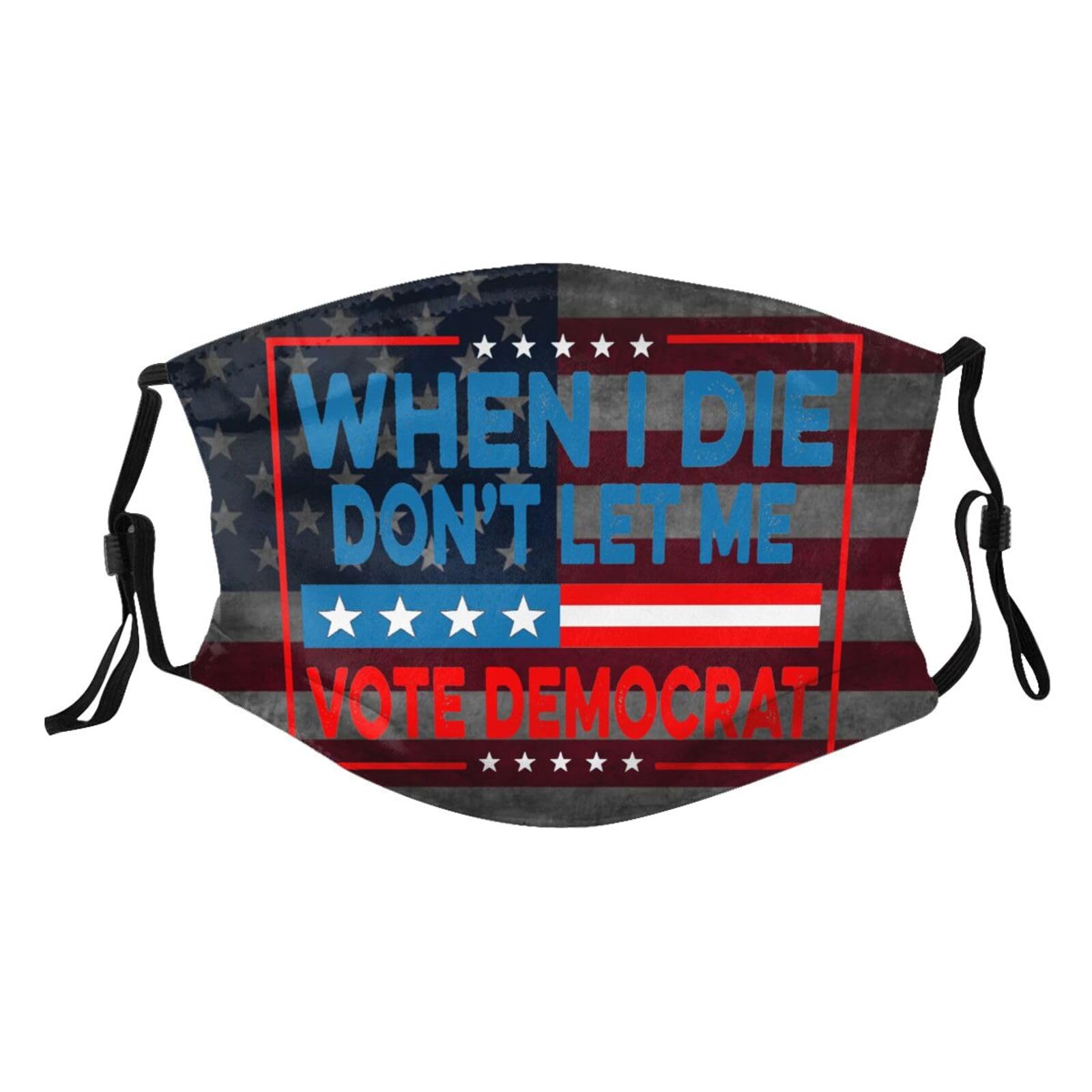 When I Die Don'T Let Me Vote Democrat Adult Dust Mask Adjustable Dust Face with 2 Filter5573
