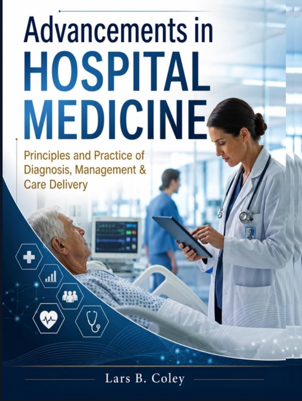 Advancements in Hospital Medicine: Principles and Practice of Diagnosis, Management & Care Delivery