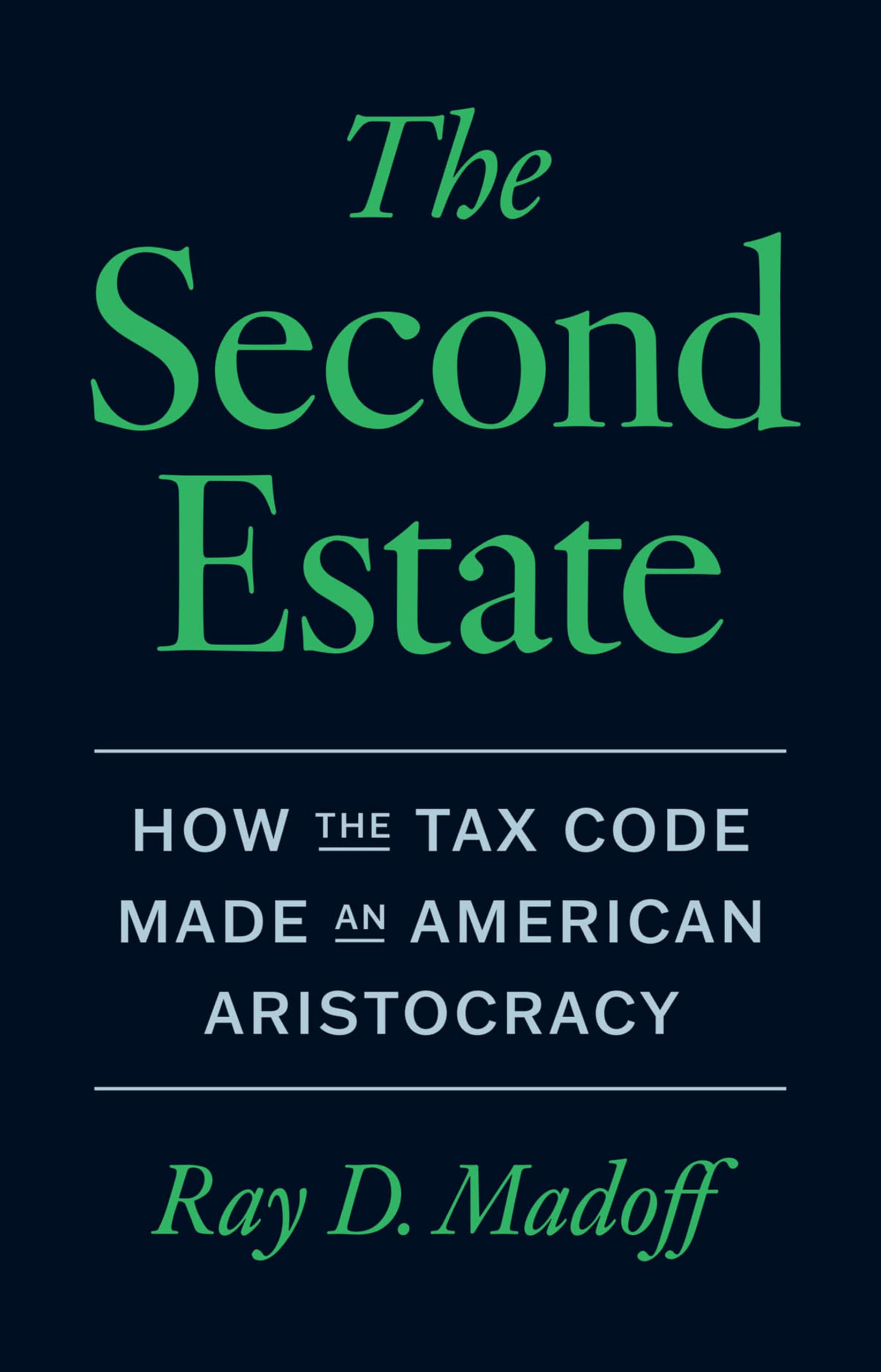 The Second Estate: How the Tax Code Made an American Aristocracy