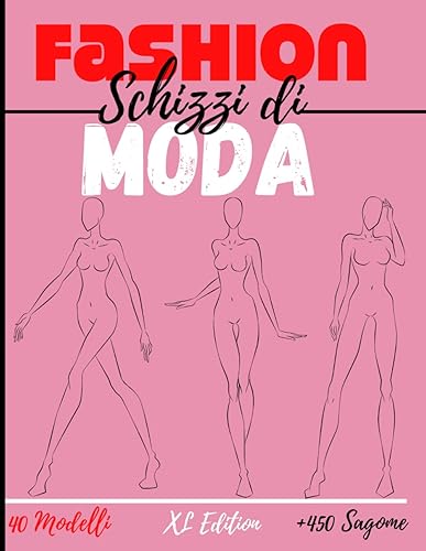 Quaderno da disegno moda: :XL Edizione +450 Figures template di manichini da disegnare con leggerezza per disegnare abiti per stilisti e designer di moda I 130 pagine - 8,5 * 11 in I