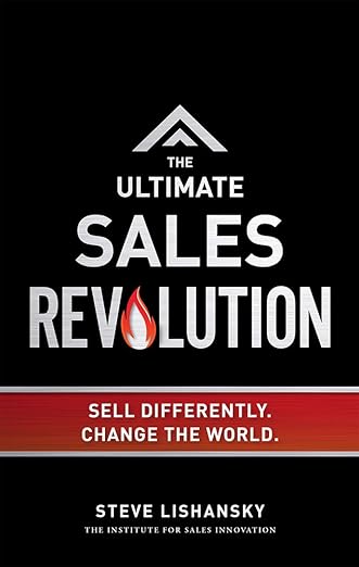 The Ultimate Sales Revolution: Sell Differently. Change The World