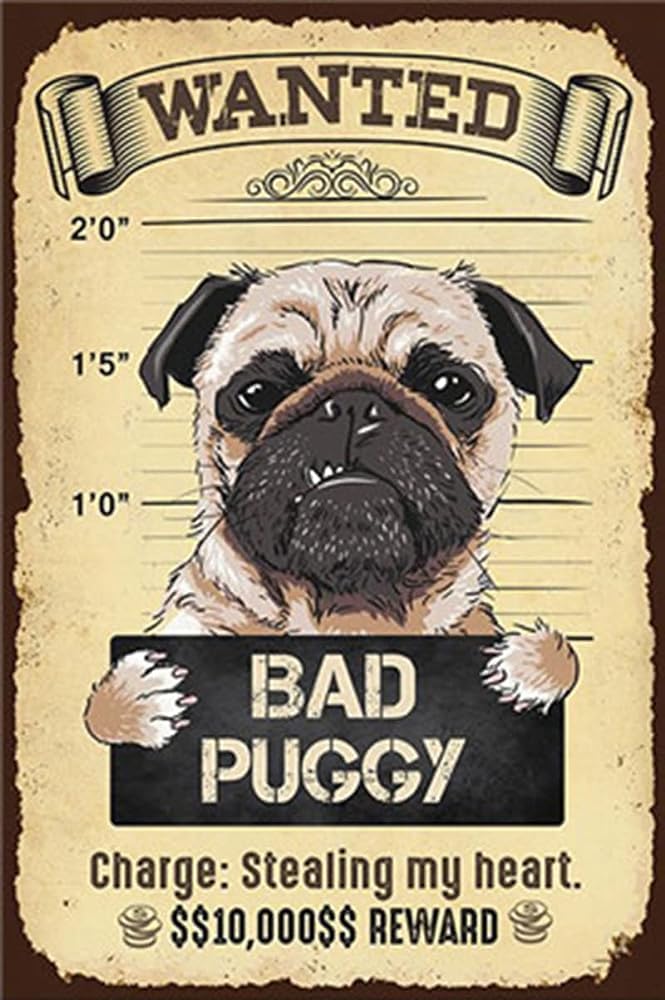 Yunking A21 Funny Tin Metal Signs Wanted Bad Puggy Charge Stealing My Heart Vintage Sign Retro Tin Signs Vintage Metal Tin Sign For Bar Home Wall Metal Decoration 8×12Inch