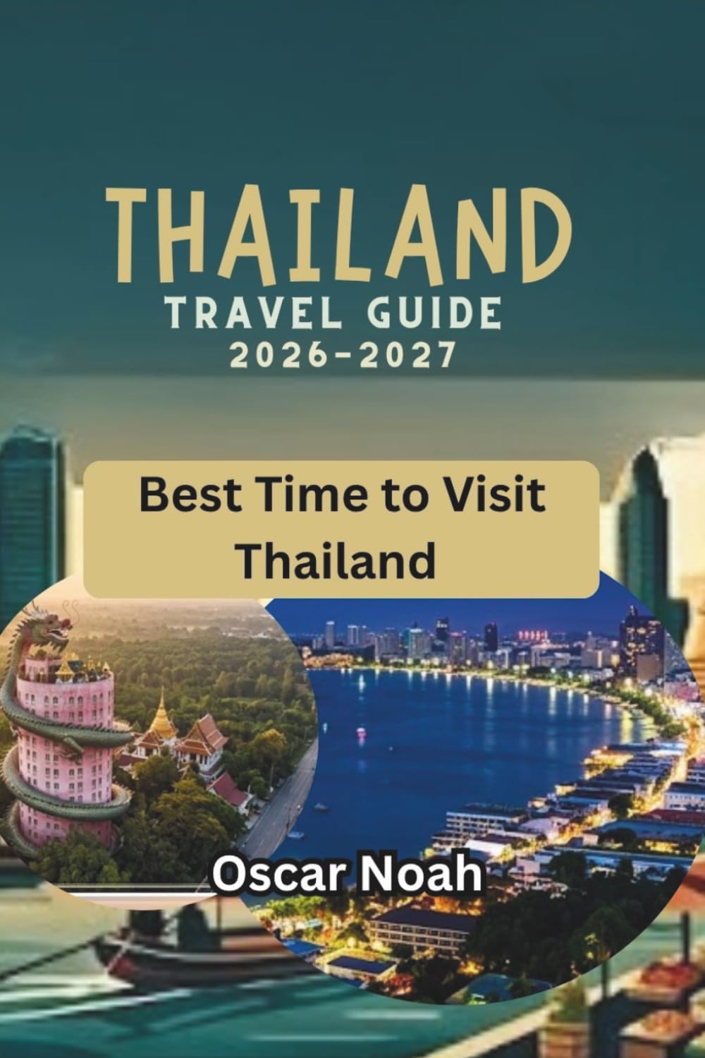 THAILAND TRAVEL GUIDE 2026-2027: Best Time to Visit Thailand