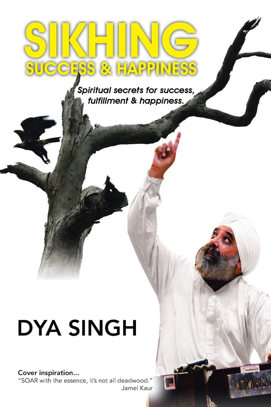 Buy Sikhing Success & Happiness: Spiritual secrets for success, fulfillment & happiness. — BookShops.in