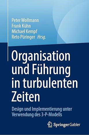 Organisation und Führung in turbulenten Zeiten: Entwurf und Implementierung unter Verwendung des 3-P-Modells (German Edition)-Wow! eBook