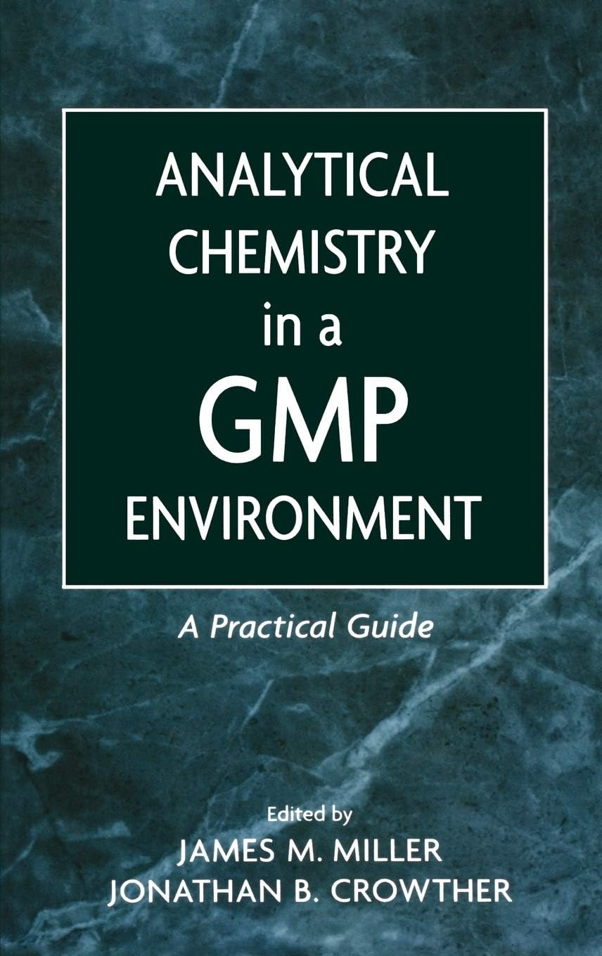 Analytical Chemistry in a GMP Environment: A Practical Guide