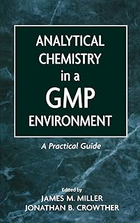 Analytical Chemistry in a GMP Environment: A Practical Guide