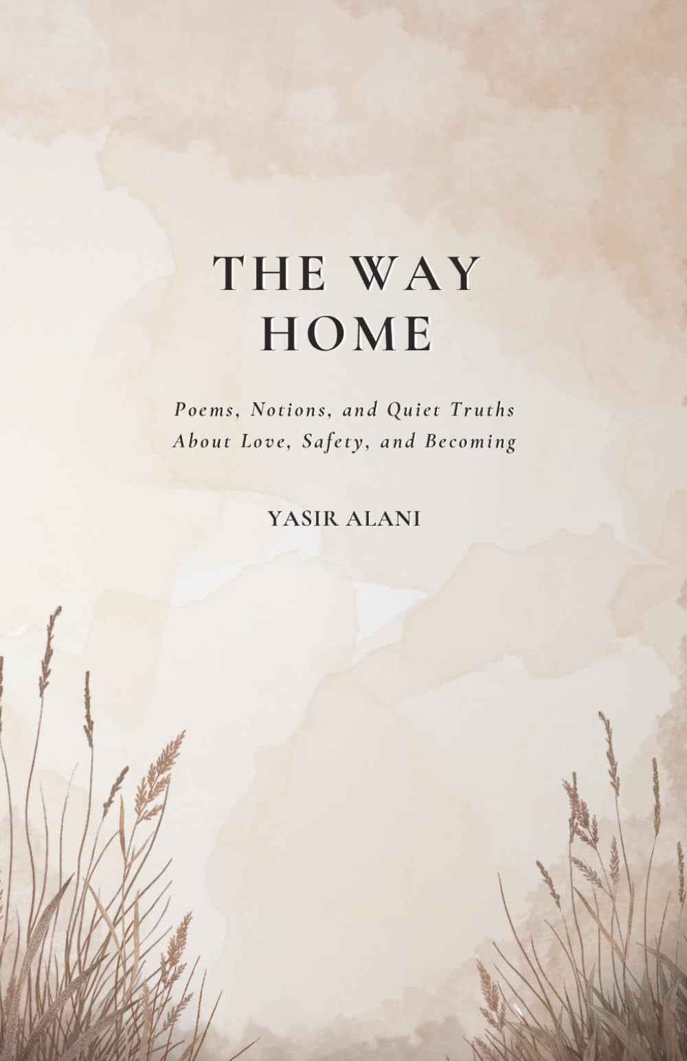 The Way Home: Poems, Notions, and Quiet Truths About Love, Safety, and Becoming