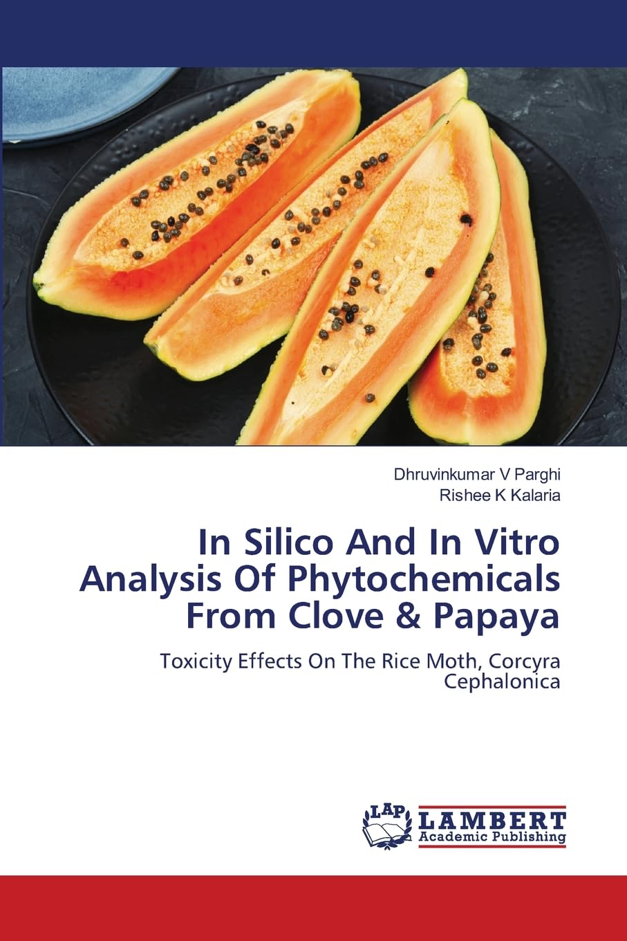 In Silico And In Vitro Analysis Of Phytochemicals From Clove & Papaya: Toxicity Effects On The Rice Moth, Corcyra Cephalonica