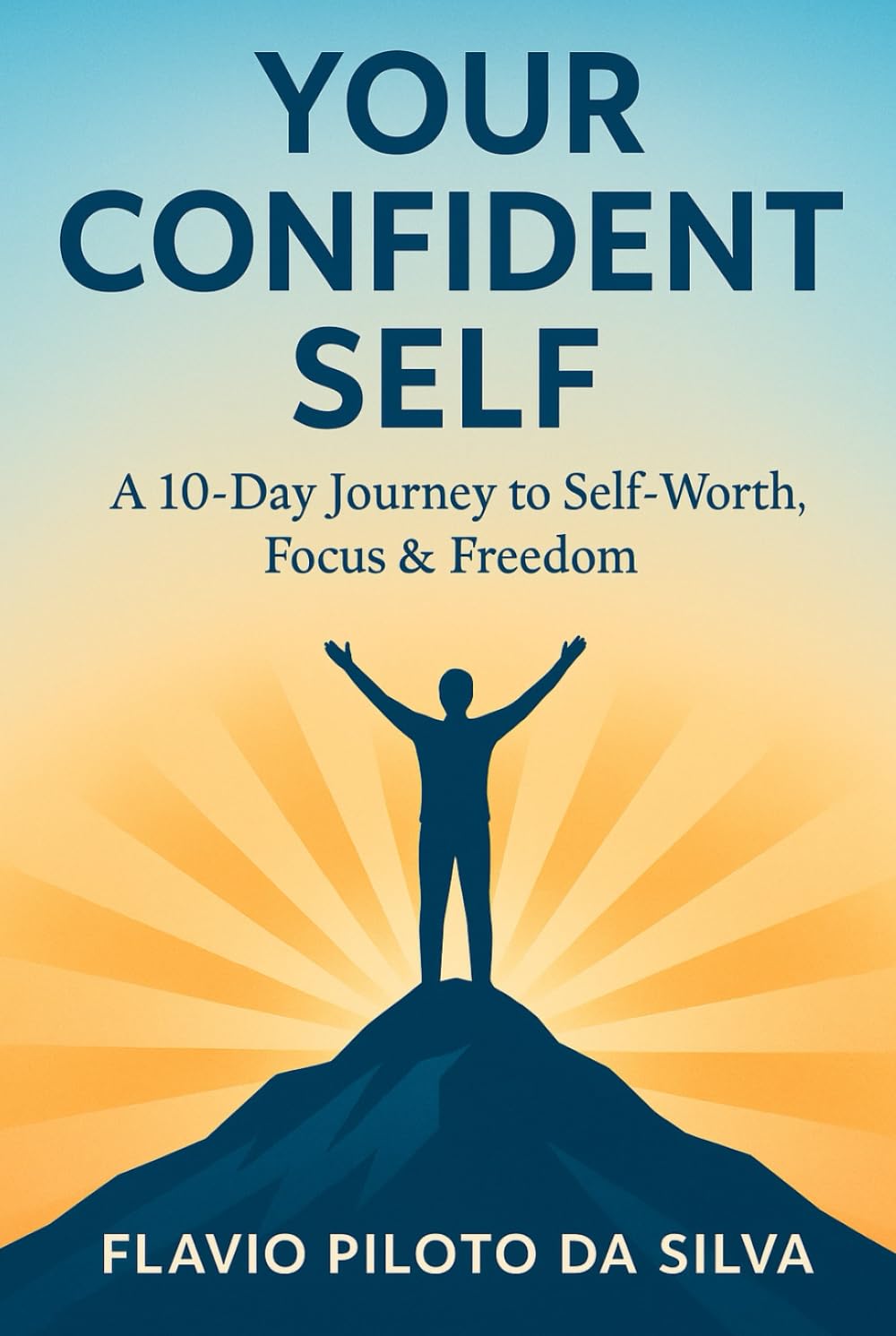 Your Confident Self A10-Day Journey to Self Worth Focus Freedom