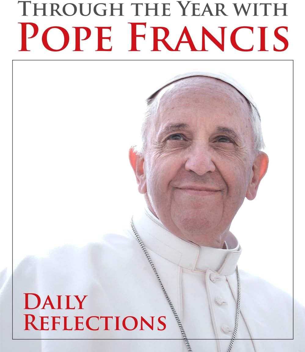 Through the Year with Pope Francis: Daily Reflections