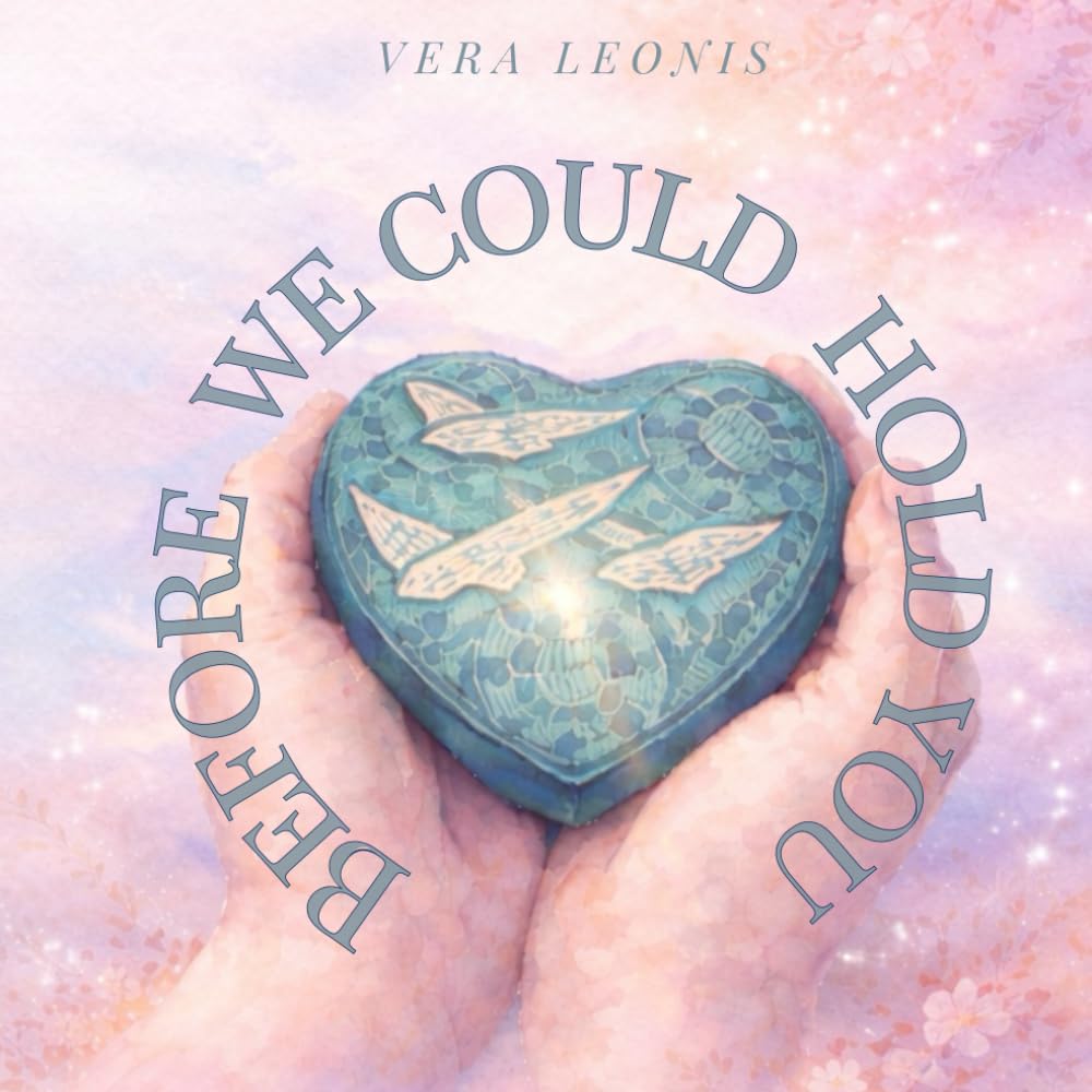 Before We Could Hold You: The Lion Inside Me Stories