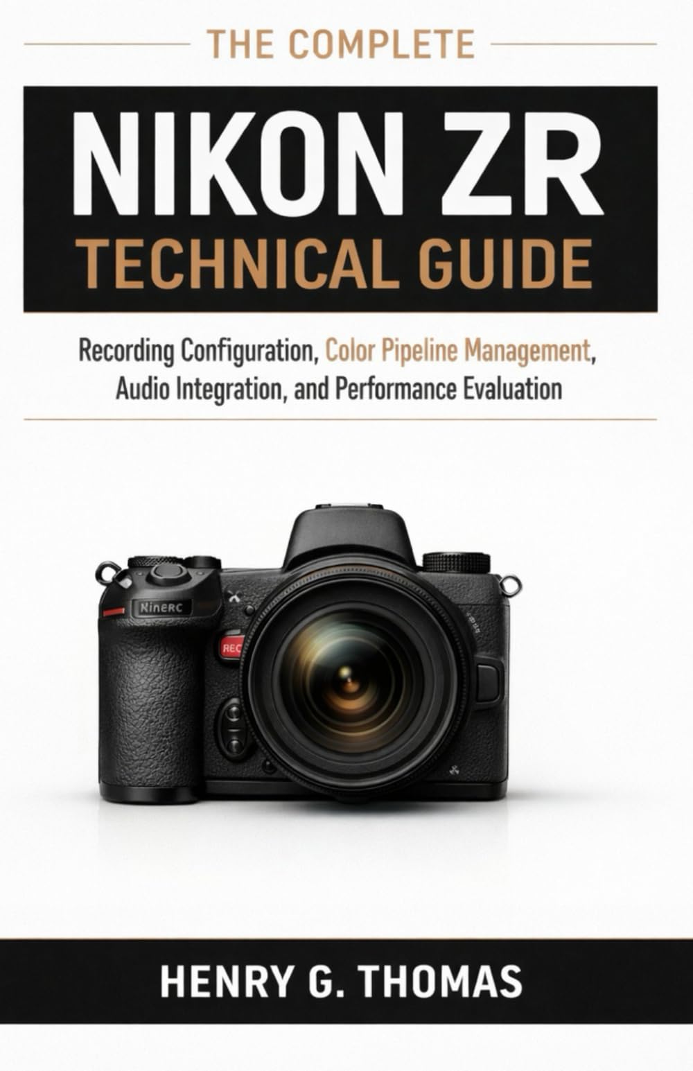 The Complete Nikon ZR Technical Guide: A Step-by-Step Framework for Recording Setup, Color Pipeline Design, Audio Integration, and Performance Assessment