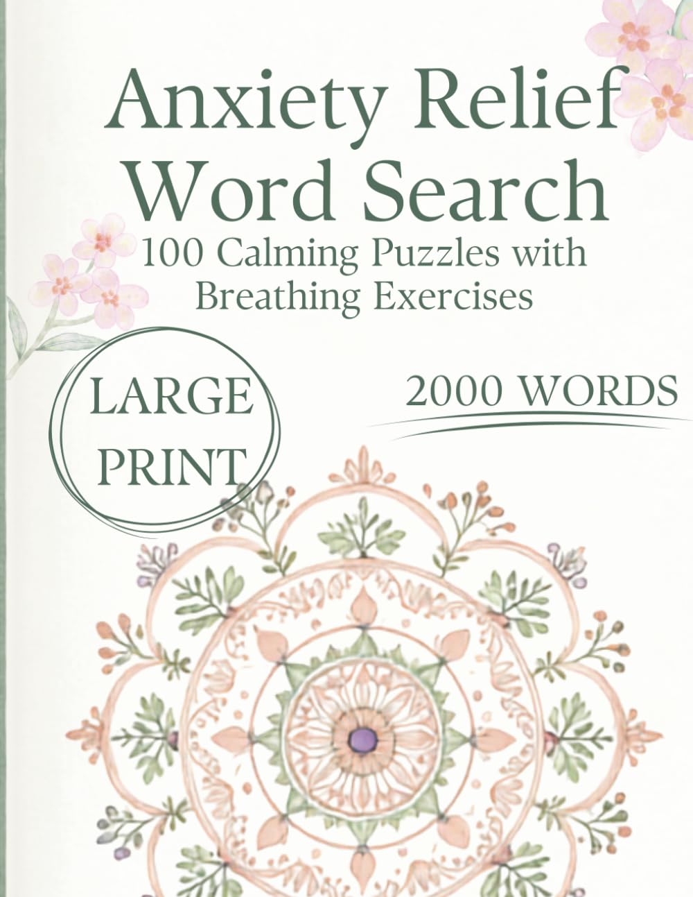 Anxiety Relief Word Search for Adults: 100 Calming Puzzles with Breathing Exercises for Stress Relief, Mindfulness and Relaxation