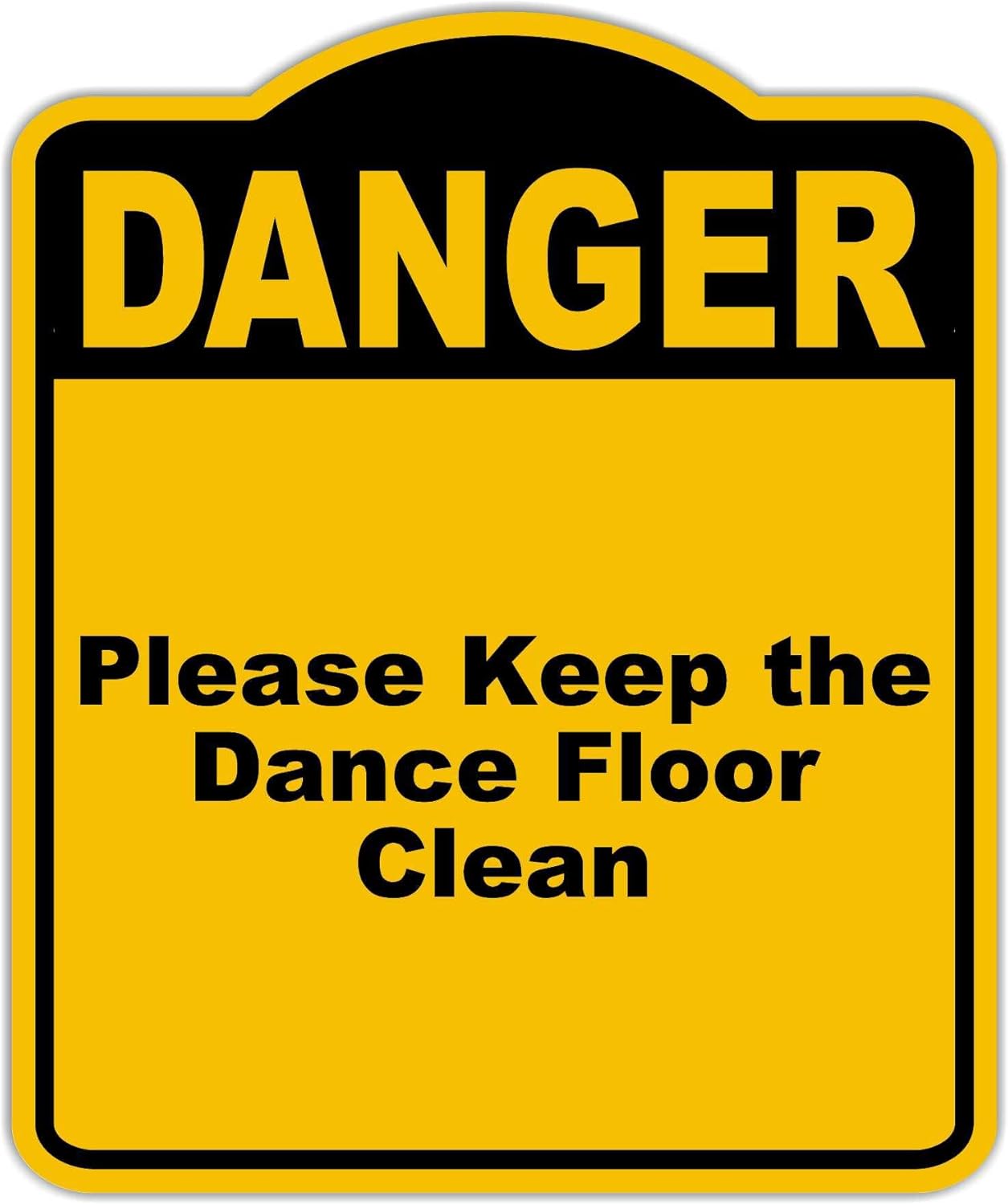 Please Keep the Dance Floor Clean Danger Yellow Black Aluminum Composite Sign 15 x 18 inches