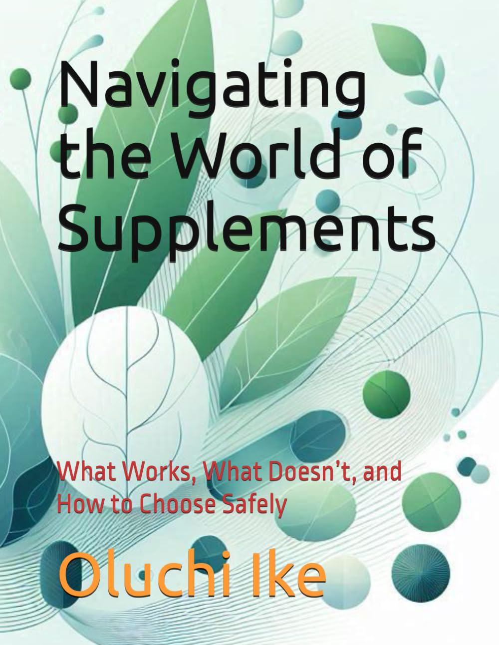 Navigating the World of Supplements: What Works, What Doesn’t, and How to Choose Safely