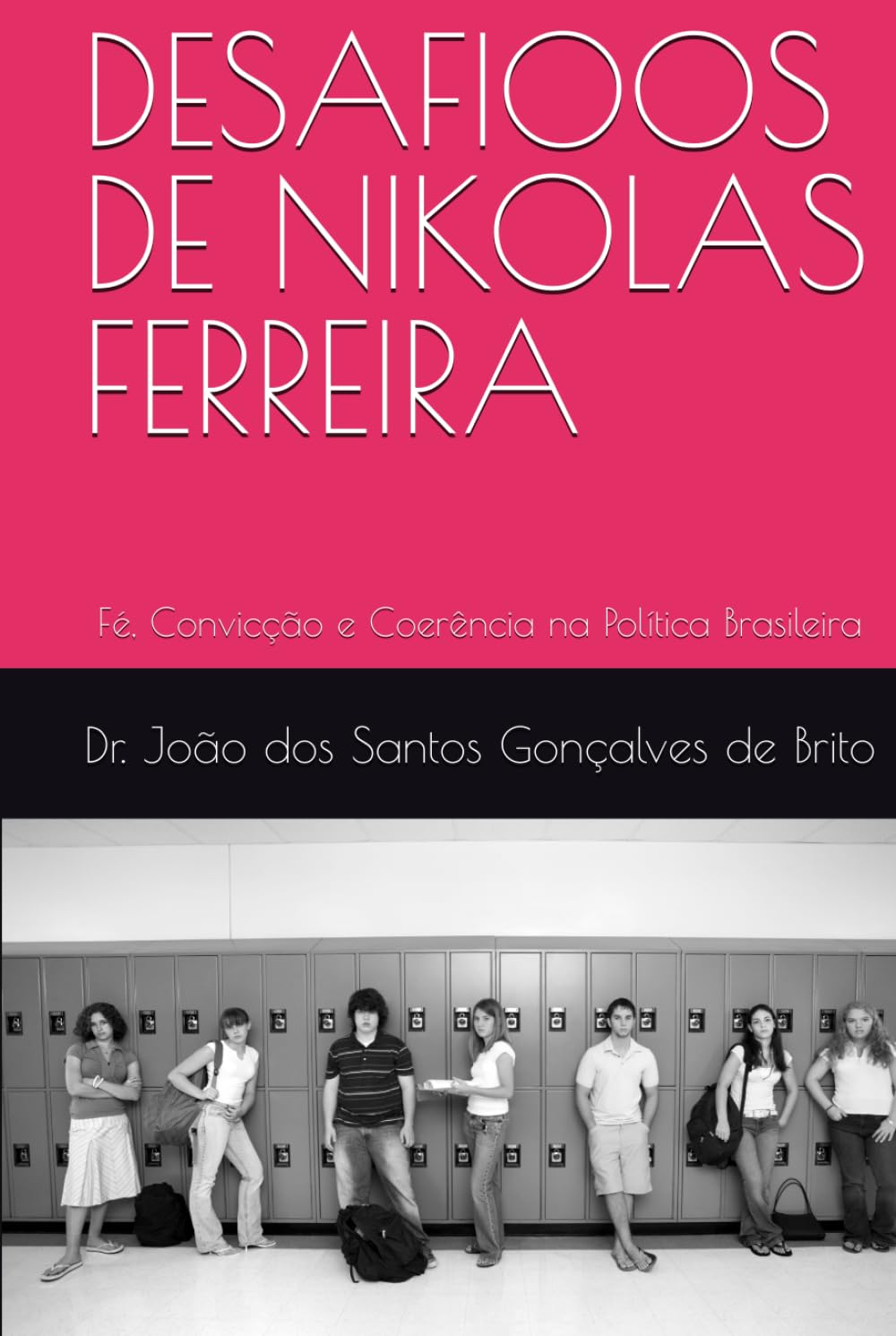 DESAFIOOS DE NIKOLAS FERREIRA: Fé, Convicção e Coerência na Política Brasileira (Sistema Político e Jurídico em Debates: Socialismo, Comunismo, Capitalismo, Democracia e Ativismo do Judiciário)