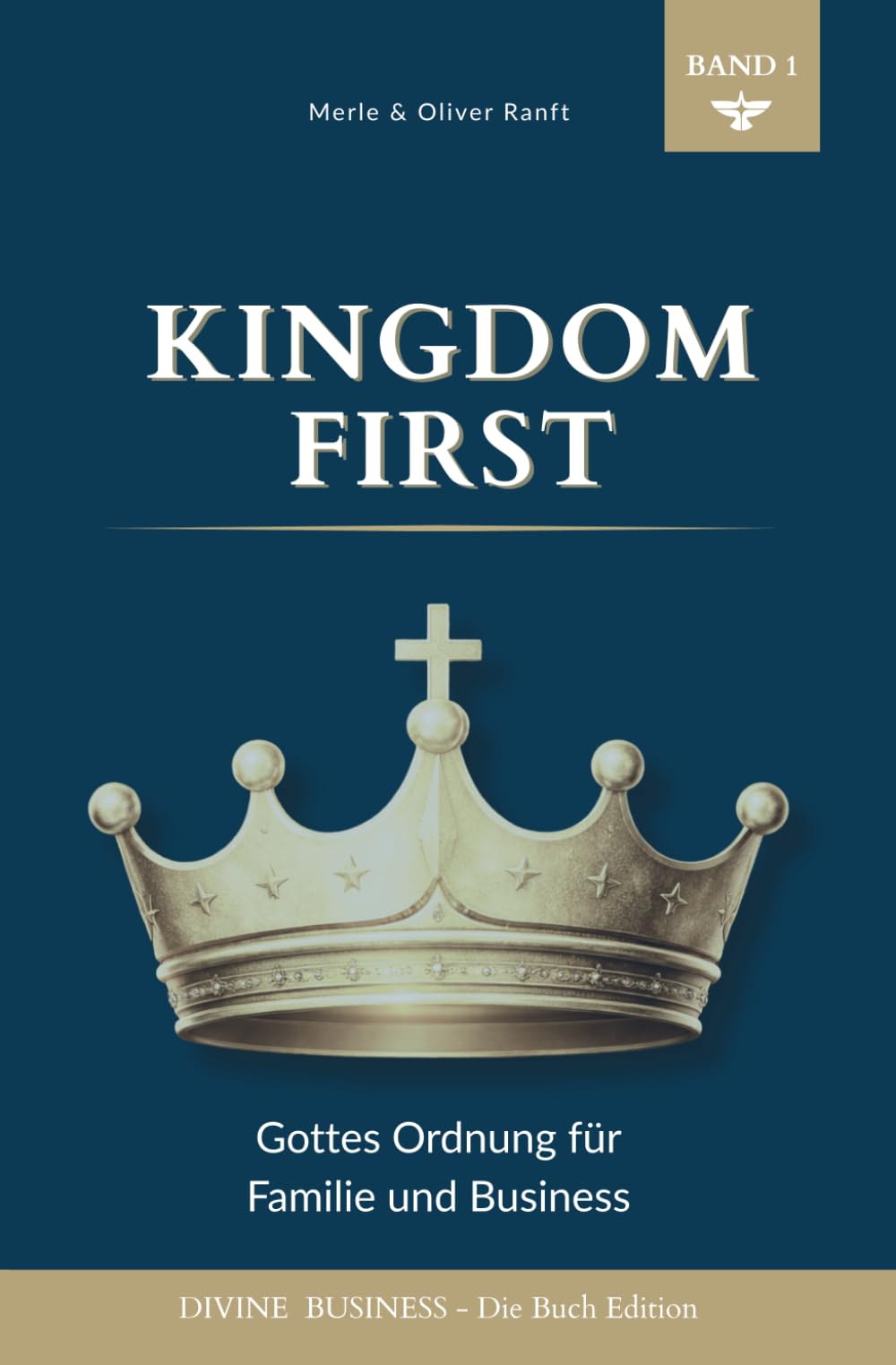 Kingdom First: Gottes Ordnung für Familie und Business