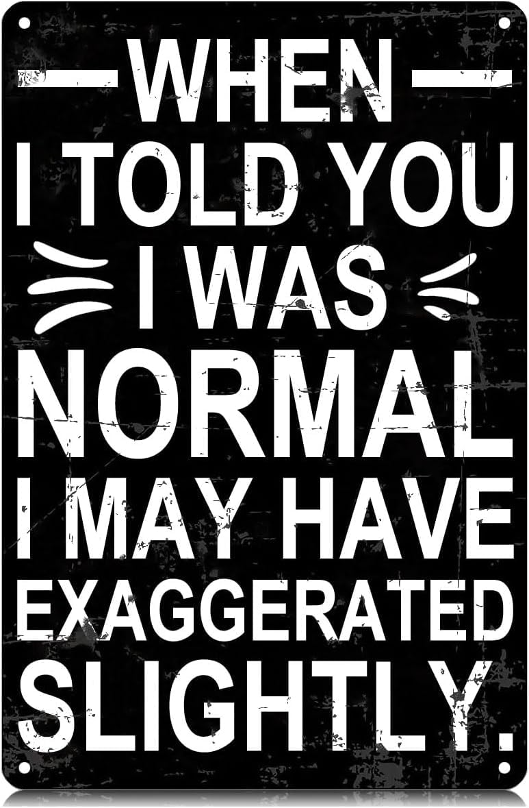 SMAZDFXX When I Told You I was Normal Metal Signs Funny Vintage Tin Sign Wall Art Decor Iron Poster for Home Farmhouse Bar Cafe Pub Garage Man Cave 12"x16"