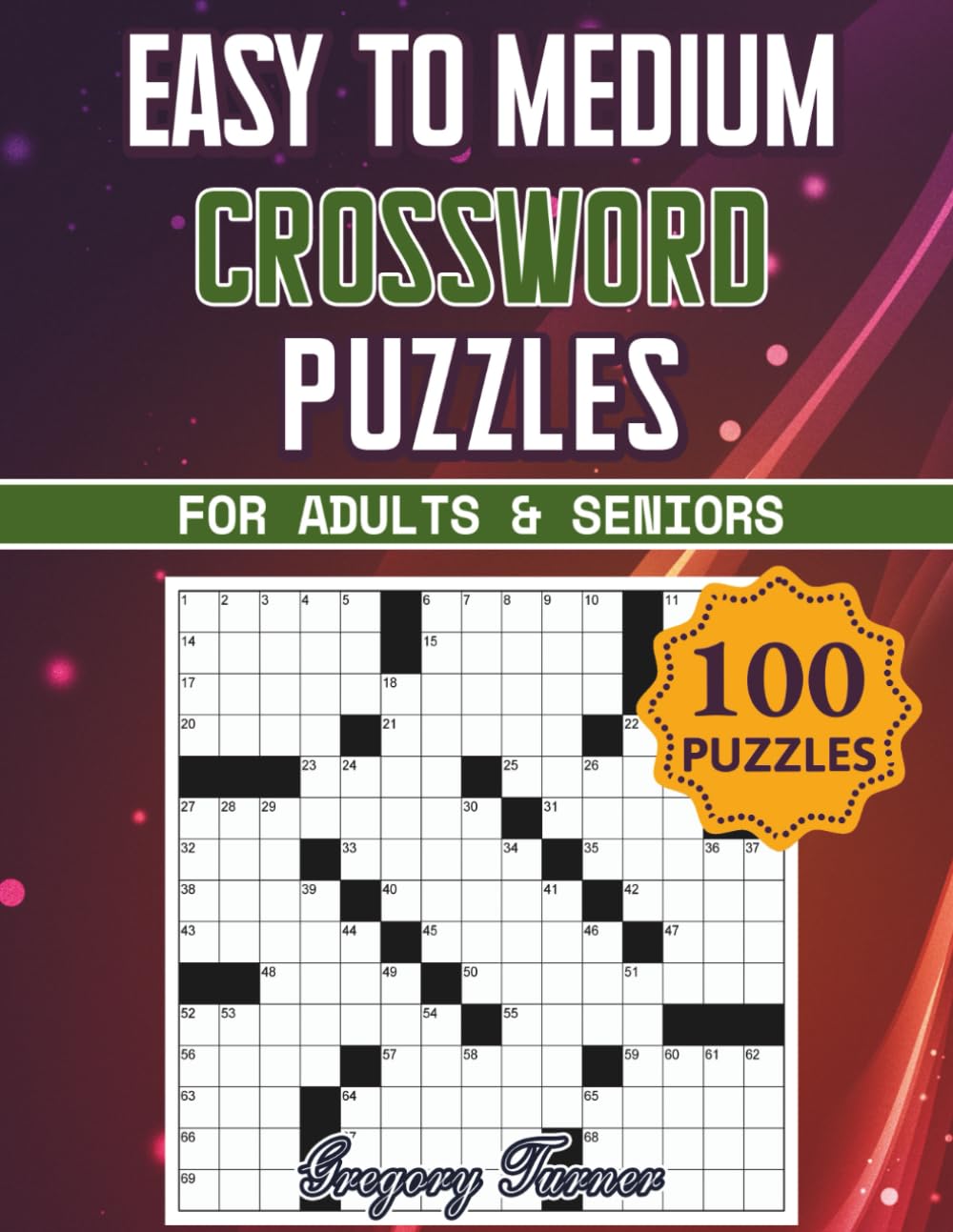 Easy to Medium Crossword Puzzle Book For Adults and Seniors – 100 Puzzles: Easy on the Eyes and Mind-Stimulating Challenges for Mental Relaxation and Eye Comfort