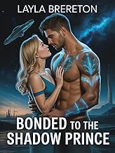 BONDED TO THE SHADOW PRINCE: A Steamy Sci-Fi Alien Romance