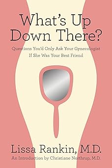 What's Up Down There?: Questions You'd Only Ask Your Gynecologist If She Was Your Best Friend-Wow! eBook
