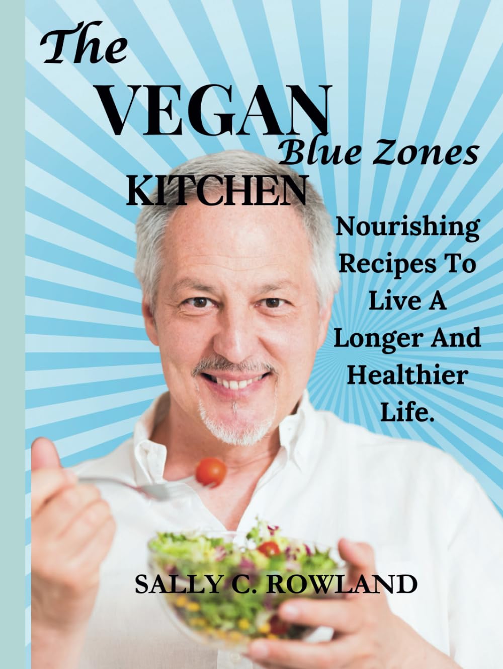 The Vegan Blue Zone Kitchen:: Nourishing Recipes To Live A Longer And Healthier Life,