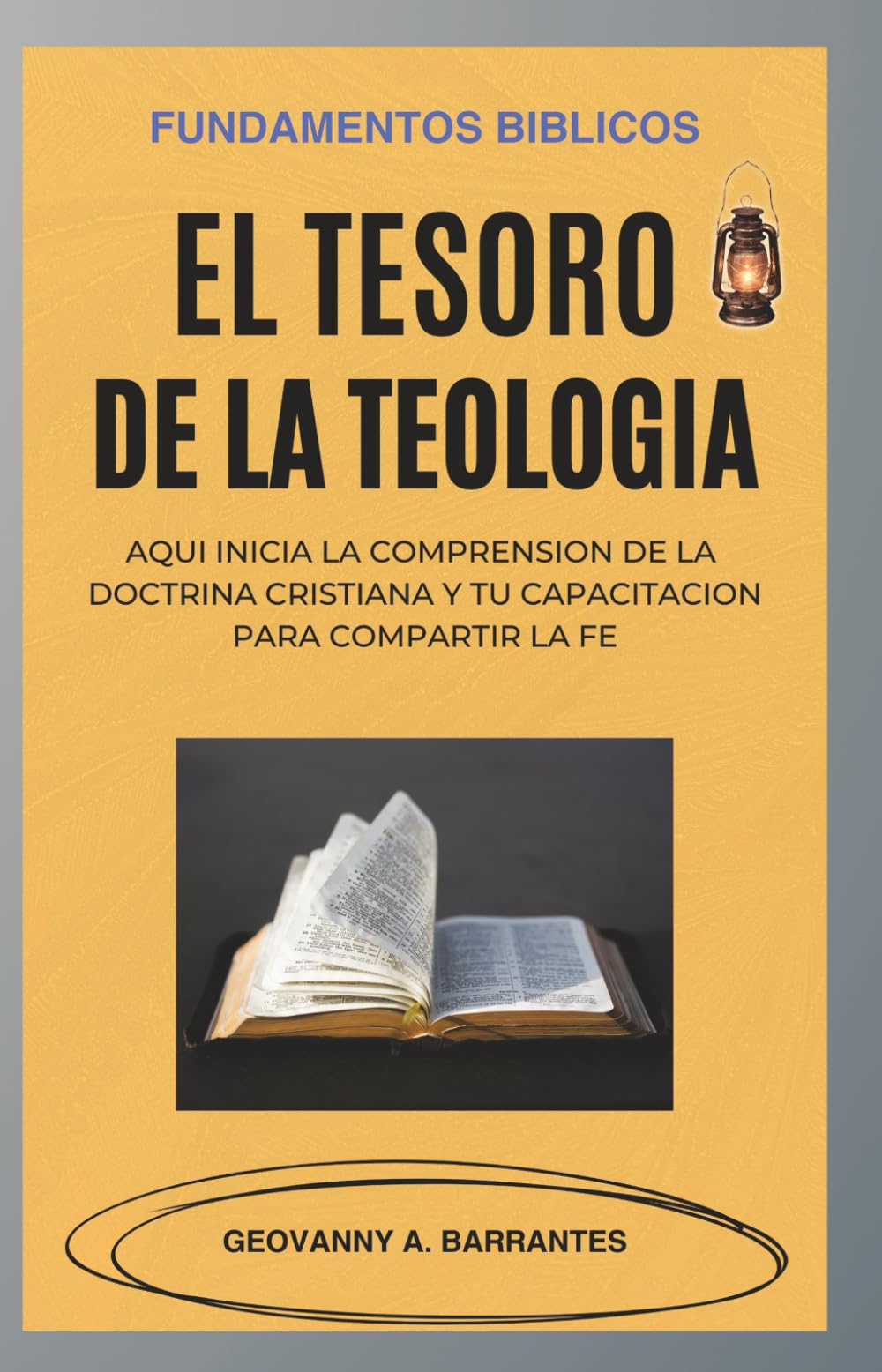 El Tesoro de la Teología: Manual de fundamentos bíblicos y doctrinas esenciales para la formación cristiana