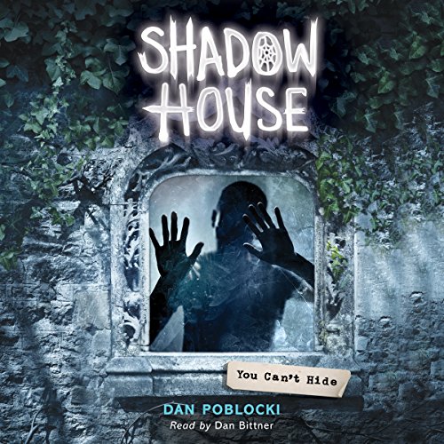 You Can't Hide Shadow House, Book 2 (Audible Audio Edition) Dan