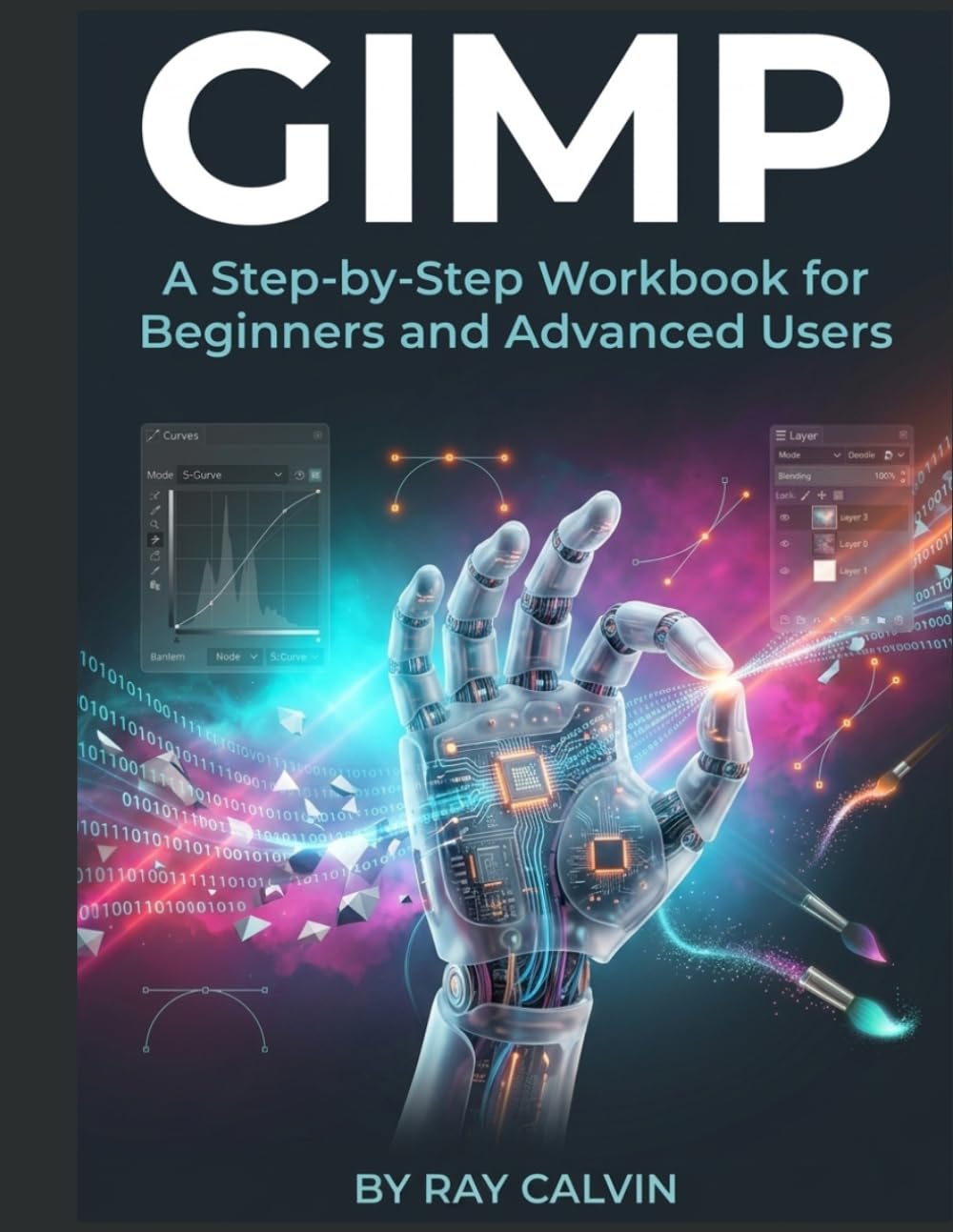 GIMP: A Step-by-Step, Visual Workbook for Beginners and Advanced Users