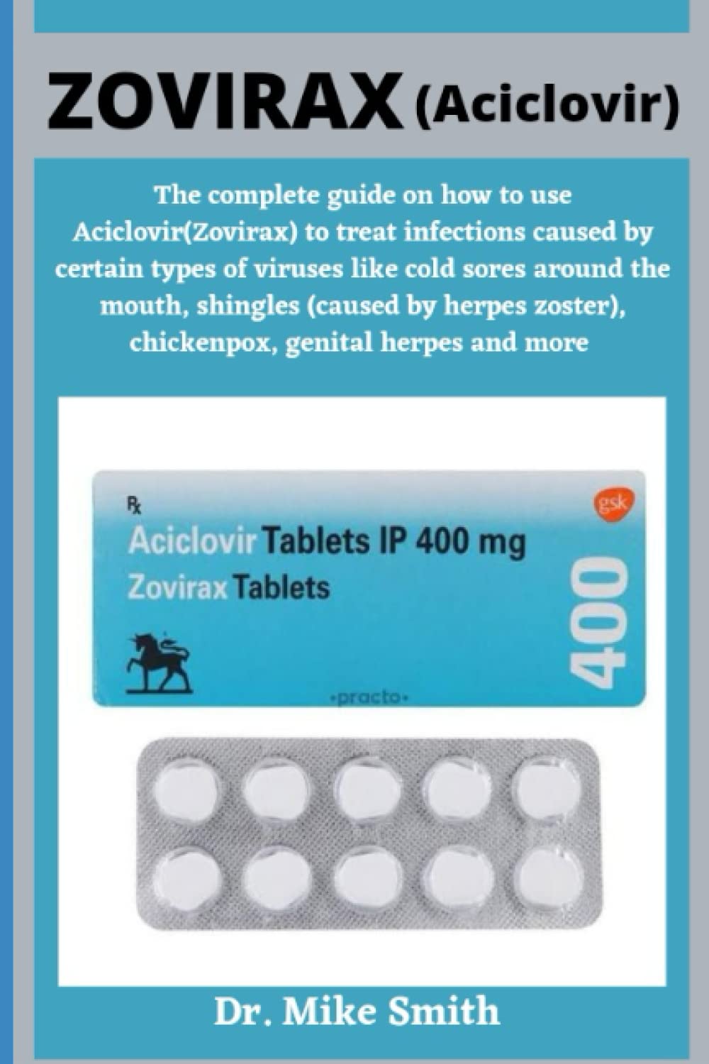 Buy Zovirax [Aciclovir] The Complete Guide on How To Use Aciclovir