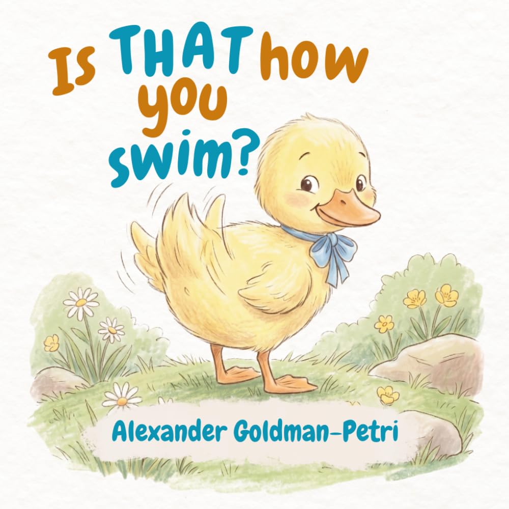 Is THAT How You Swim?: Teach Toddlers To Try, Try Again!