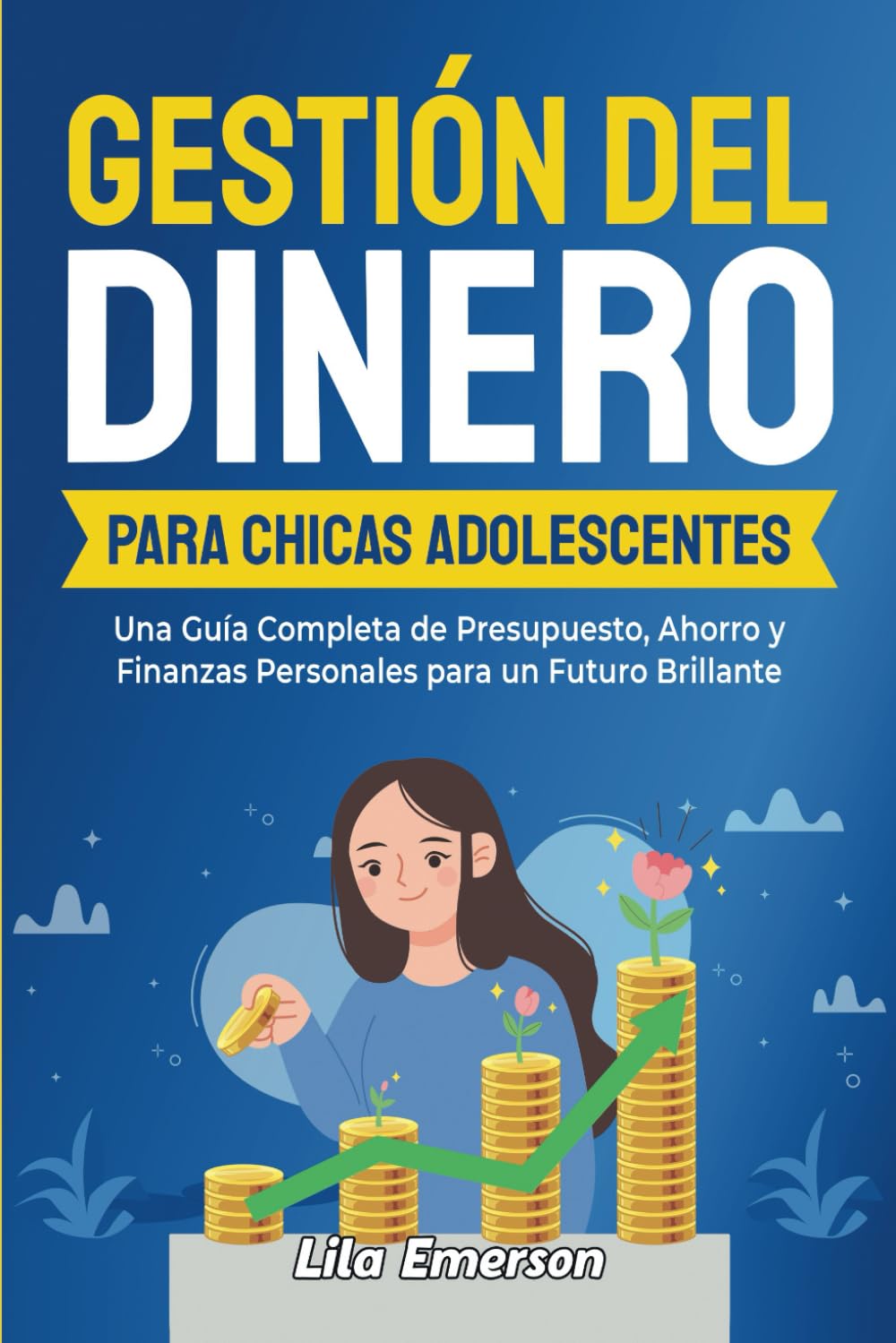 Gestión del dinero para chicas adolescents: Una guía completa de presupuesto, ahorro y finanzas personales para un futuro brillante (La serie “Brilla