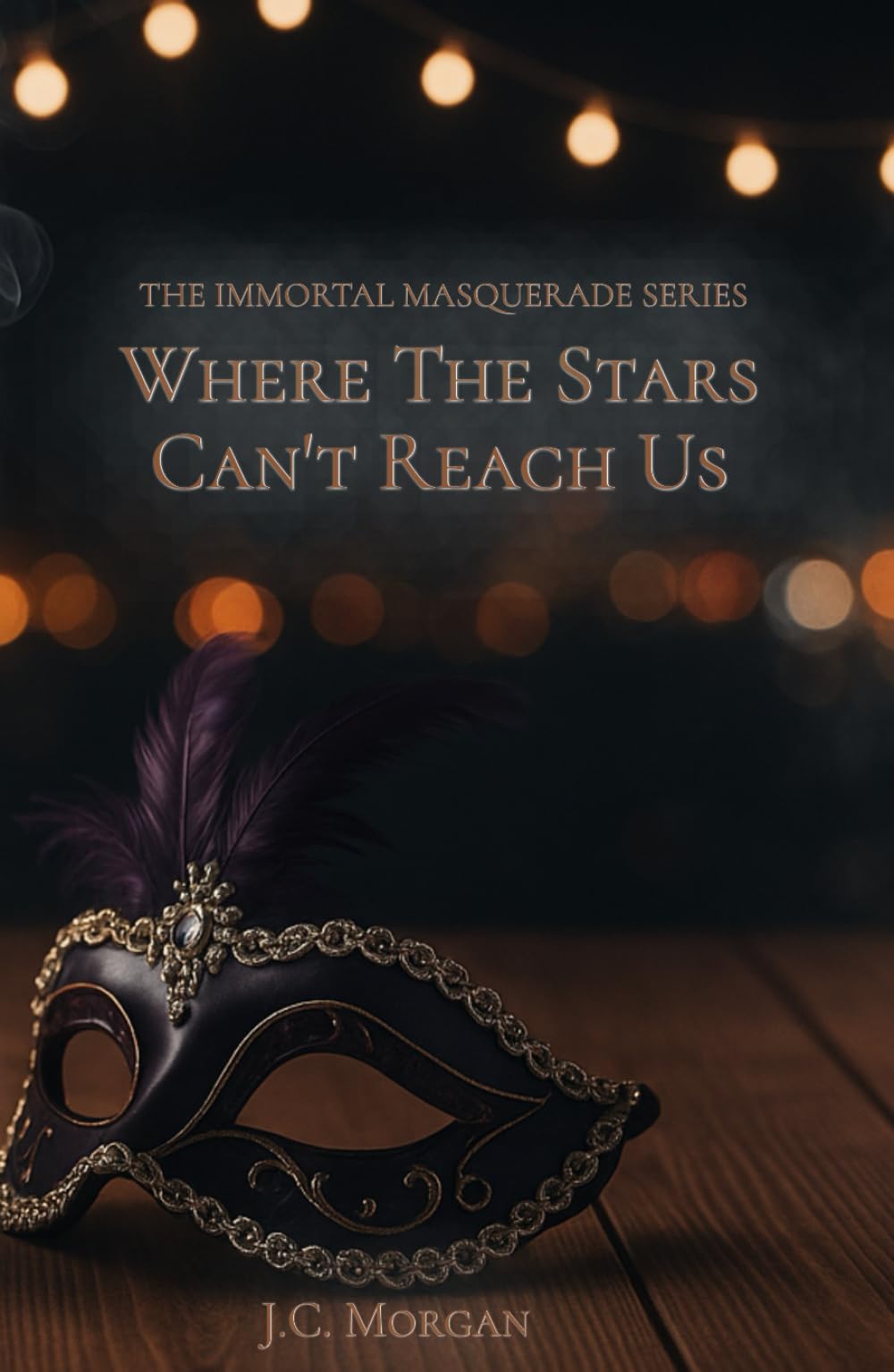 Where The Stars Can't Reach Us (The Immortal Masquerade)