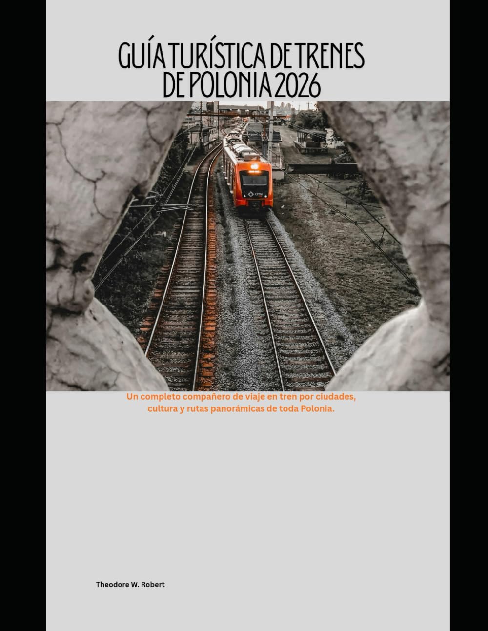 Guía turística de trenes de Polonia 2026: Un completo compañero de viaje en tren por ciudades, cultura y rutas panorámicas de toda Polonia.: 71 (Train Travel Guide)