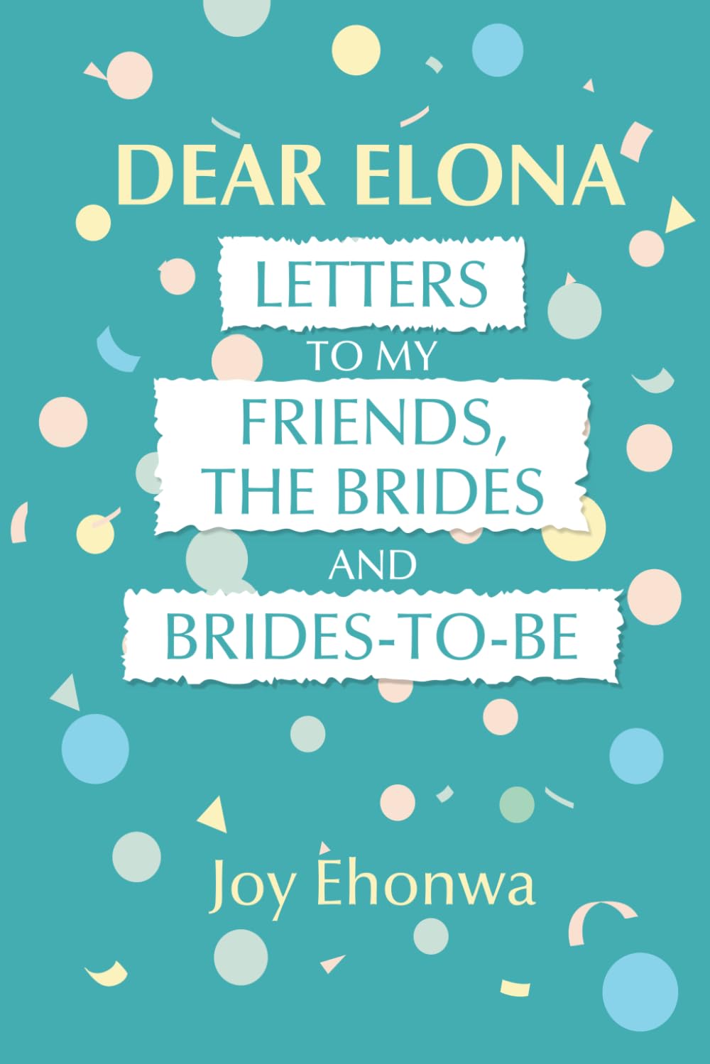 DEAR ELONA: LETTERS TO MY FRIENDS, THE BRIDES AND BRIDES-TO-BE