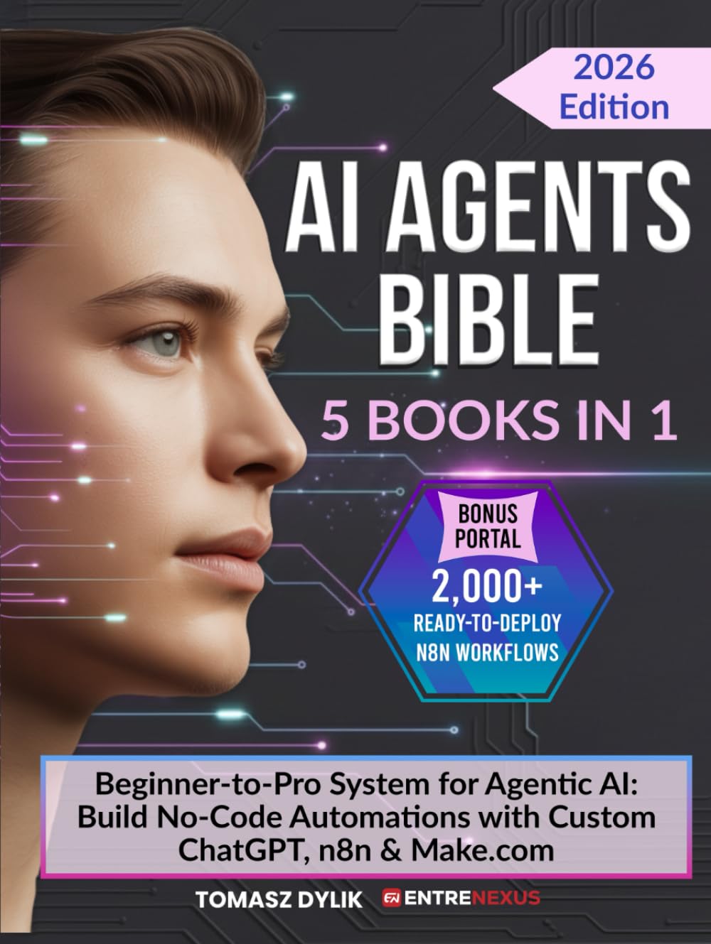 AI Agents Bible (5 Books in 1): Beginner-to-Pro System for Agentic AI: Build No-Code Automations with Custom ChatGPT, n8n & Make.com (The Generative AI Creator Series)