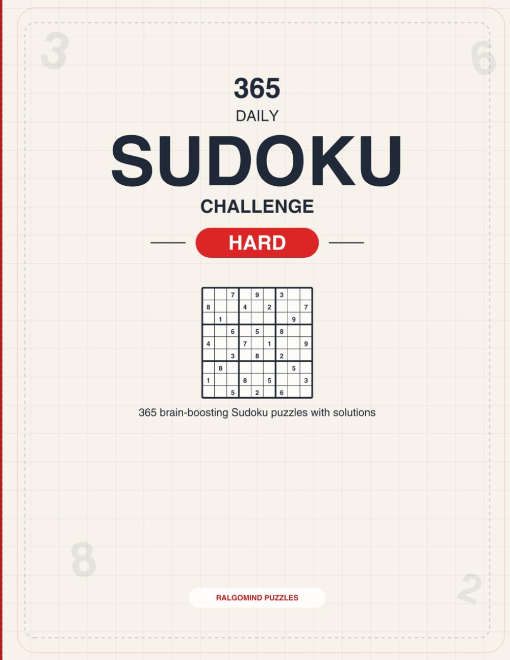 365 Daily Sudoku Challenge – Hard: 365 Challenging Sudoku Puzzles for Experts & Advanced Players with Solutions