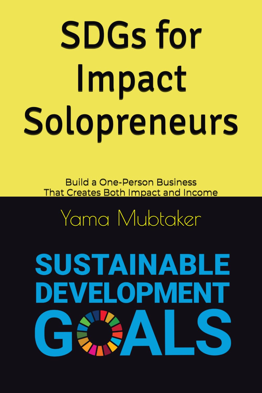 SDGs for Impact Solopreneurs: Build a One-Person Business That Creates Both Impact and Income