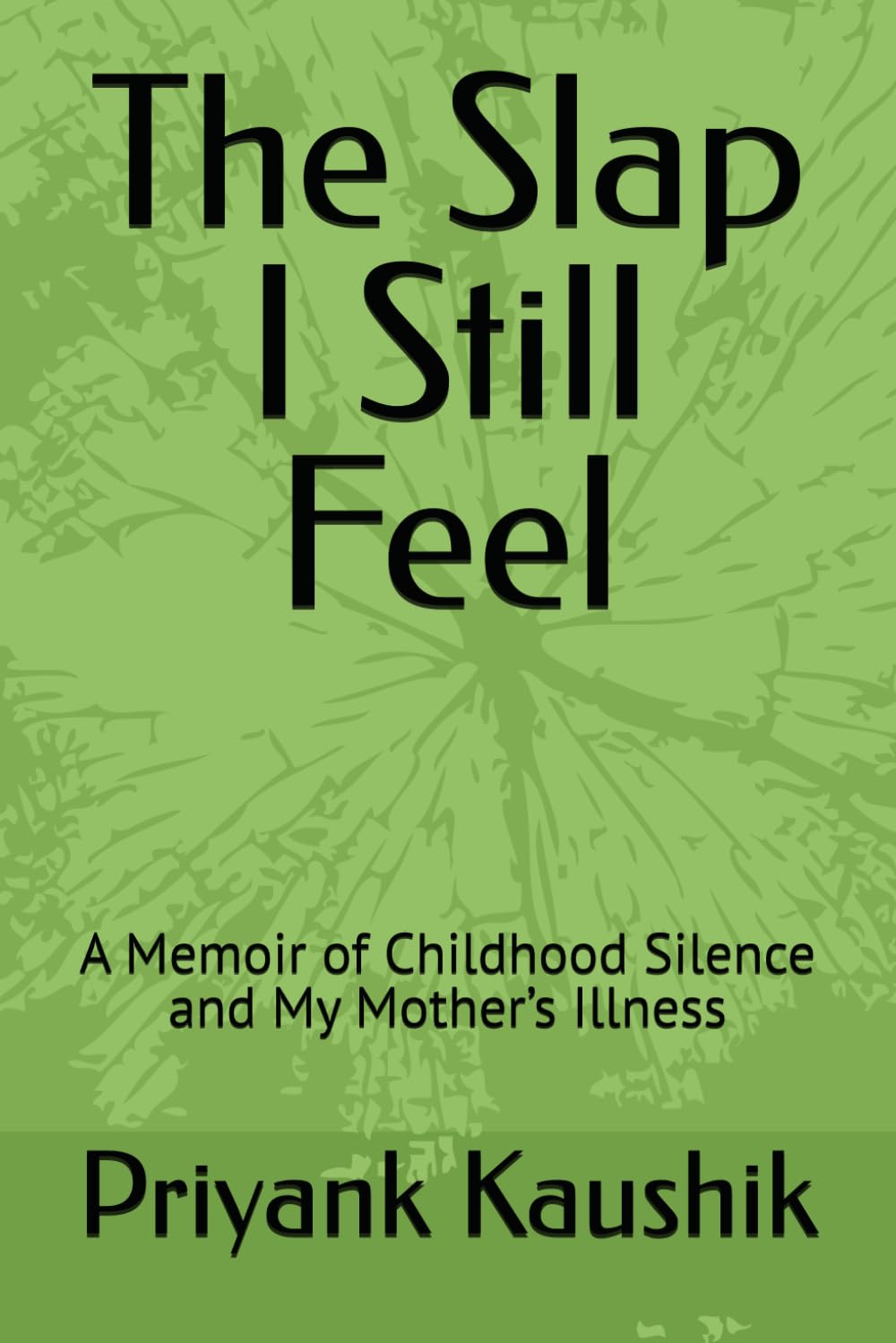 The Slap I Still Feel: A Memoir of Childhood Silence and My Mother’s Illness