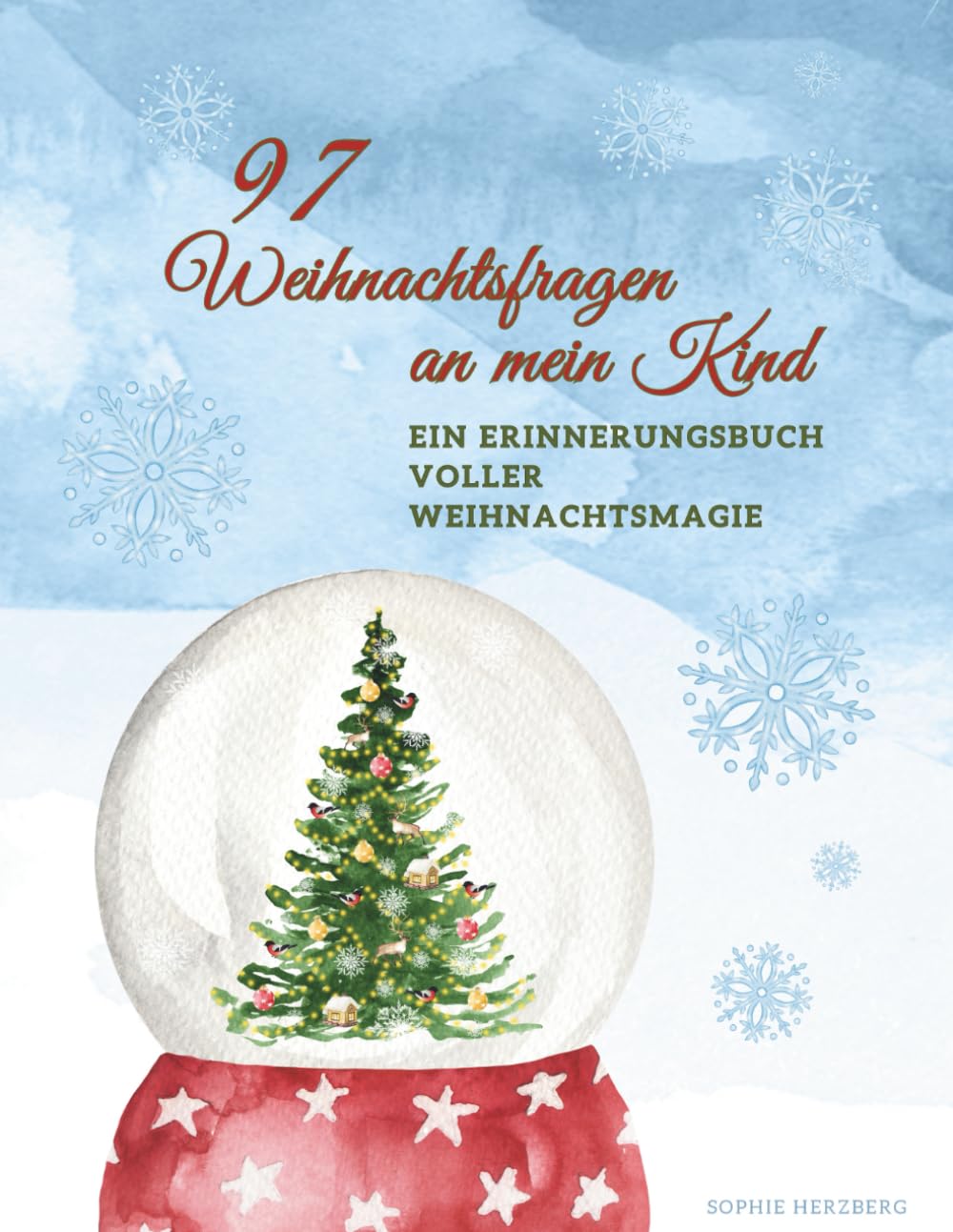 97 Weihnachtsfragen an mein Kind: Liebevolles Mitmachbuch zum Ausfüllen, Erinnern und Festhalten der schönsten Weihnachtsmomente.