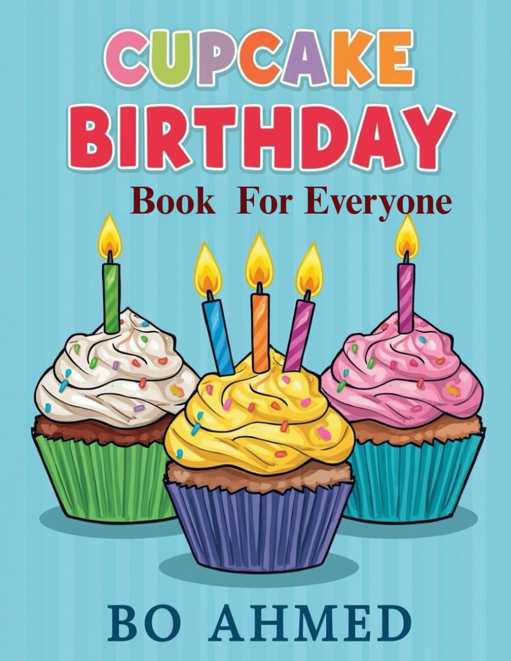 Cupcake Birthday Book For Everyone: Sweet and Fun Cupcake Coloring Pages for Kids | Cute Birthday Cakes, Candles and Party Treats