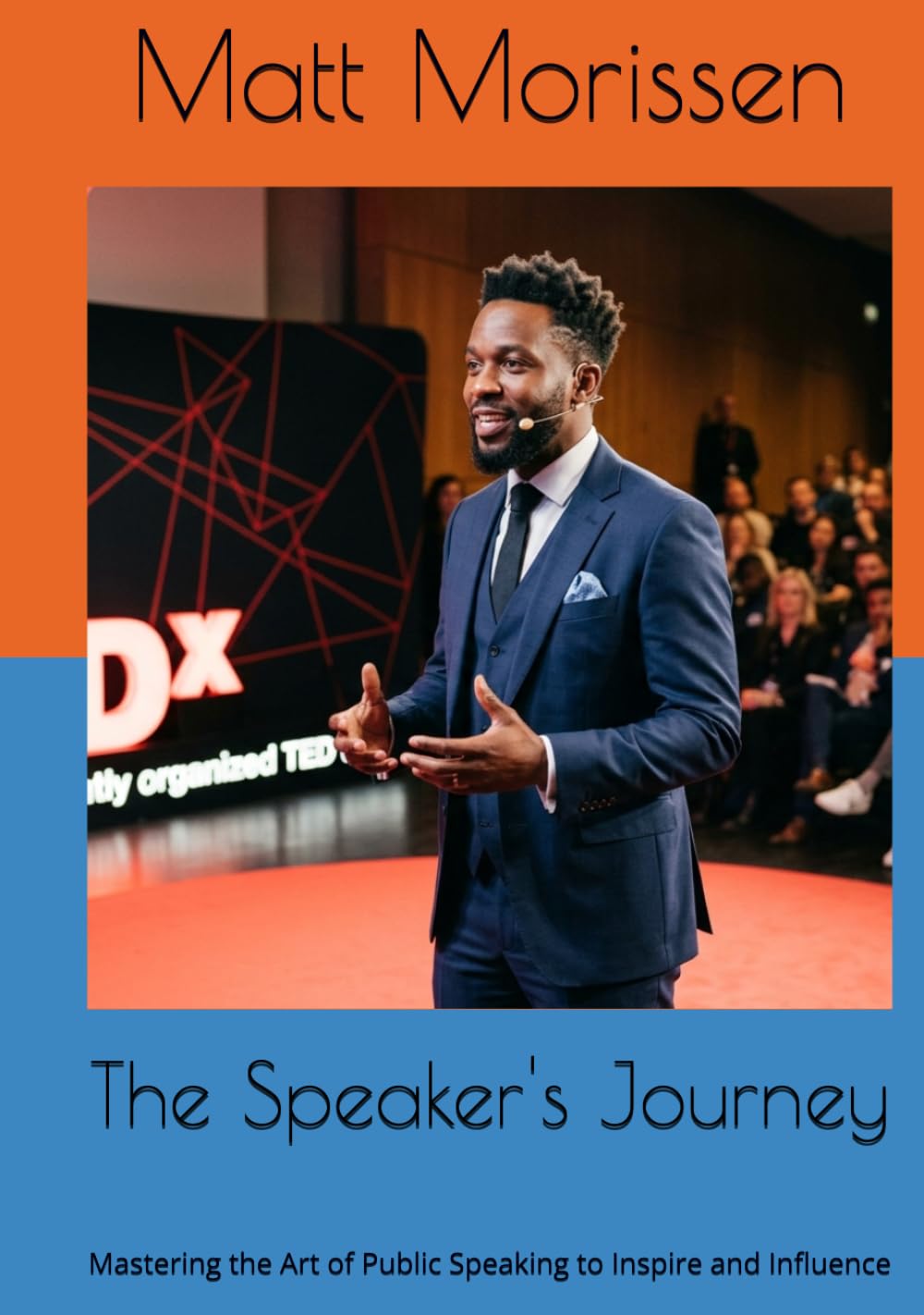 The Speaker's Journey: Mastering the Art of Public Speaking to Inspire and Influence