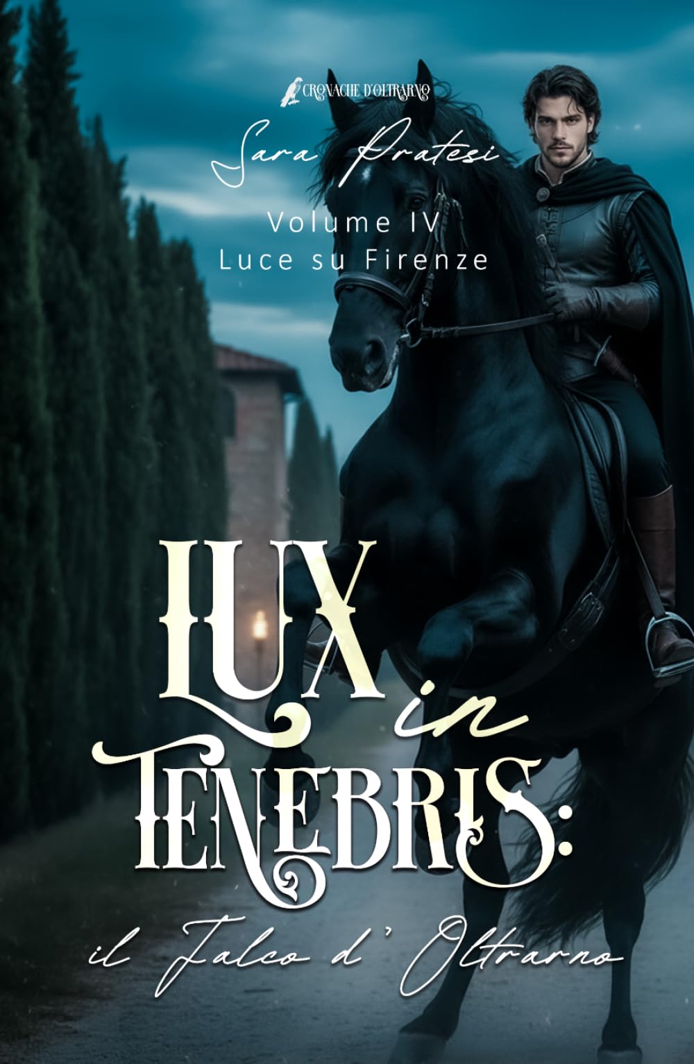 Lux in tenebris - Il Falco d'Oltrarno: Luce su Firenze (Cronache d'Oltrarno - Lux in tenebris)