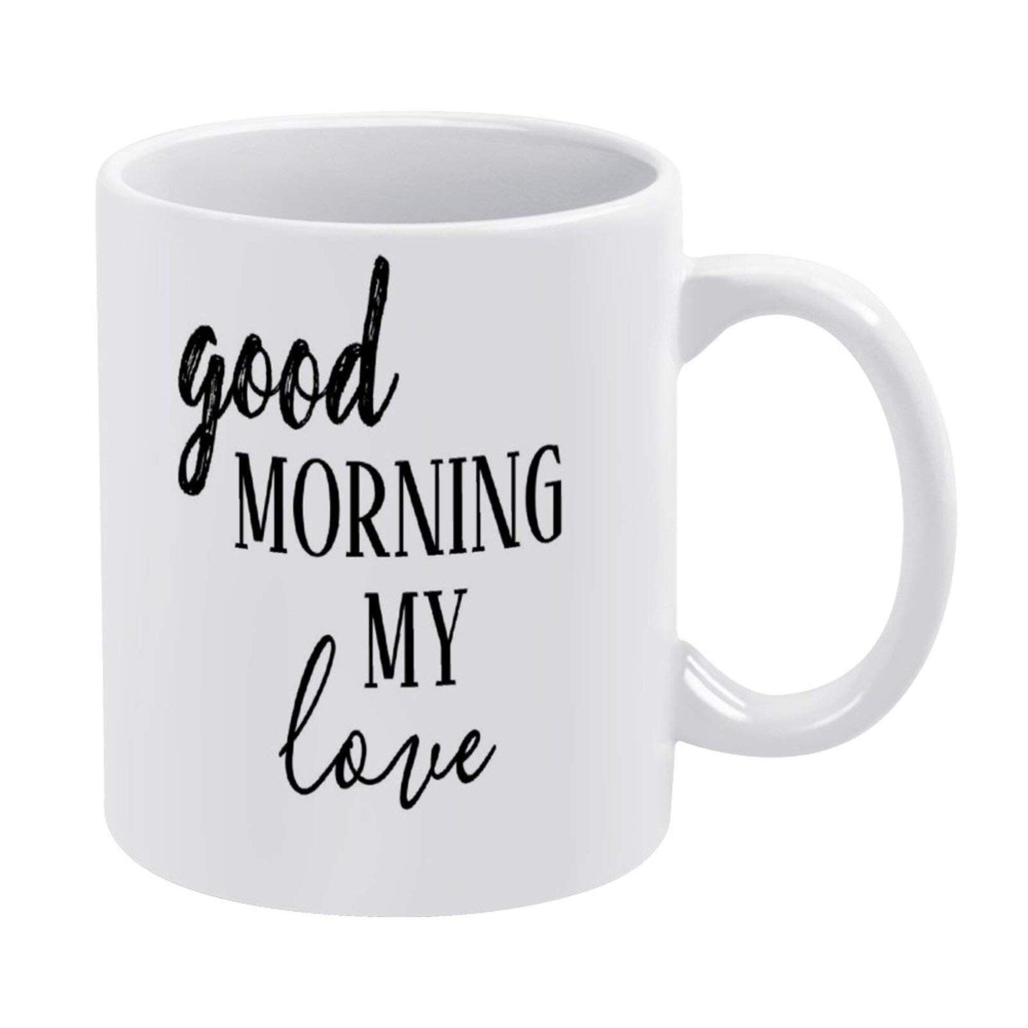 White Ceramic Mug Modern Black Good Morning My Love Mug With Handle, For, Coffee MugTea Mug, Milk Mug Office Home, Made In US 5FN6YI