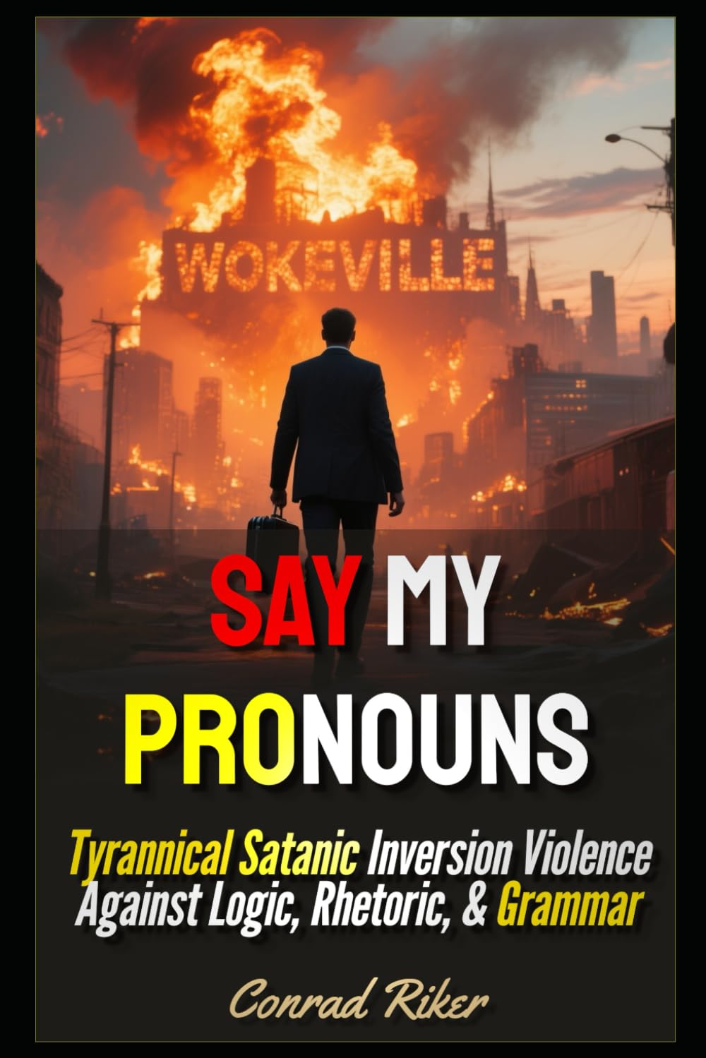 Say My Pronouns: Tyrannical Satanic Inversion Violence Against Logic, Rhetoric, & Grammar (Redpilled Progressive (satire))