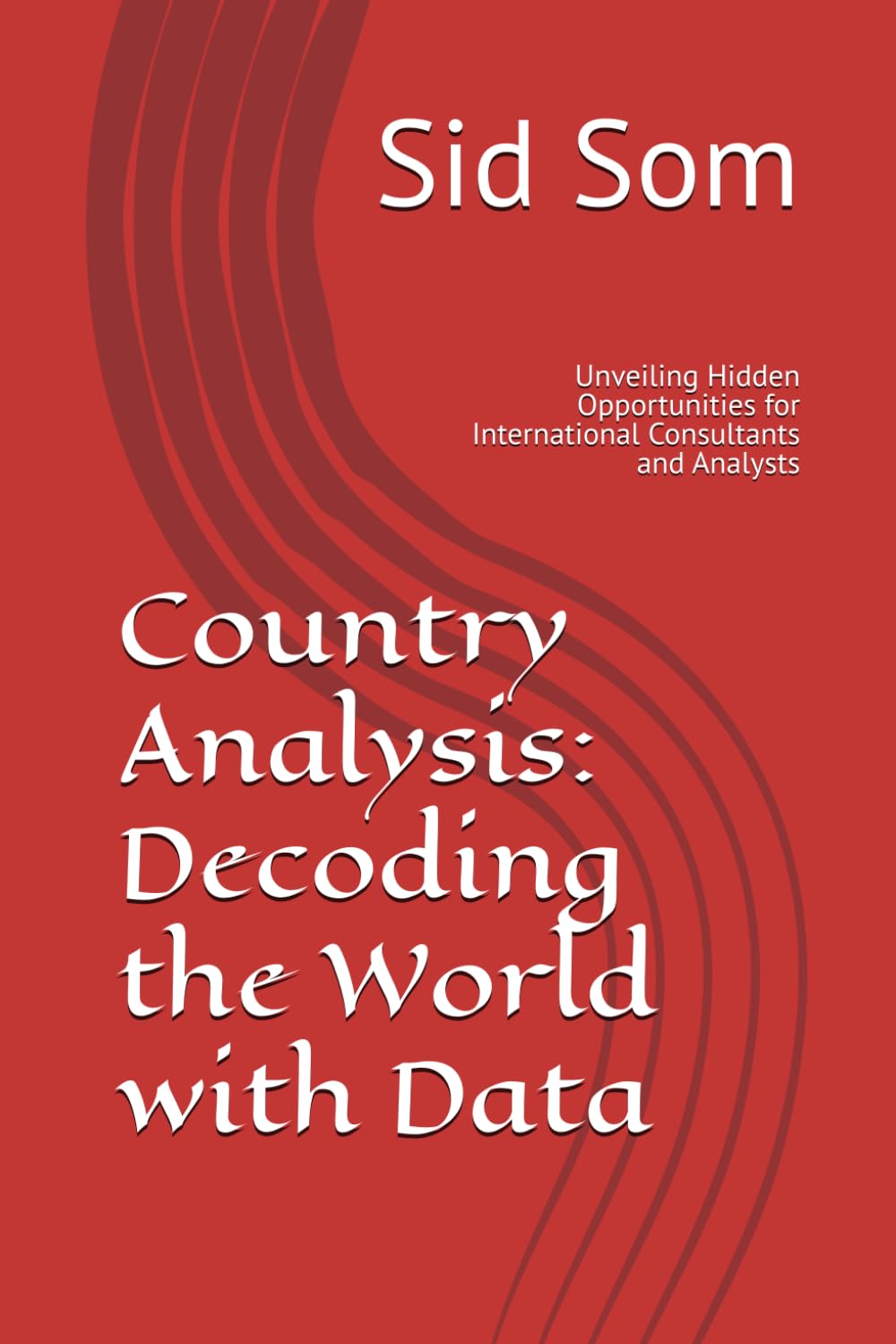 Country Analysis: Decoding the World with Data: Unveiling Hidden Opportunities for International Consultants and Analysts