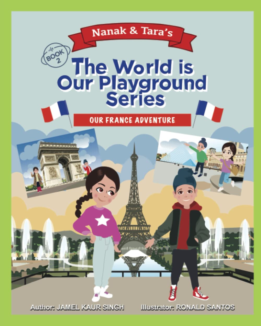 The World is Our Playground Series Book 2: Nanak & Tara's France Adventure