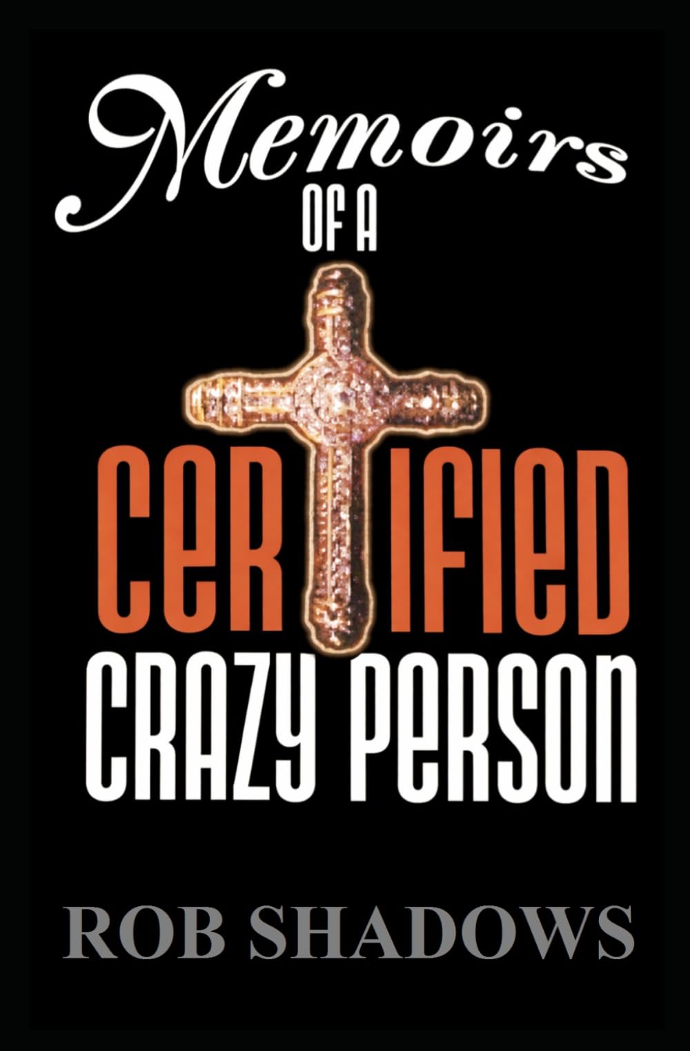 Memoirs of a Certified Crazy Person