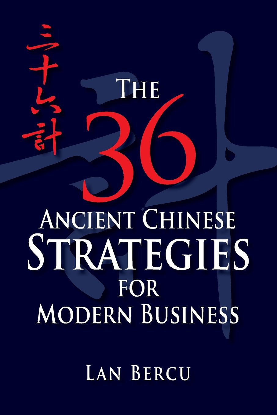 The 36 Ancient Chinese Strategies for Modern Business